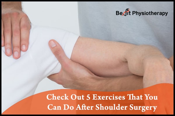 Check Out 5 Exercises That You Can Do After Shoulder Surgery